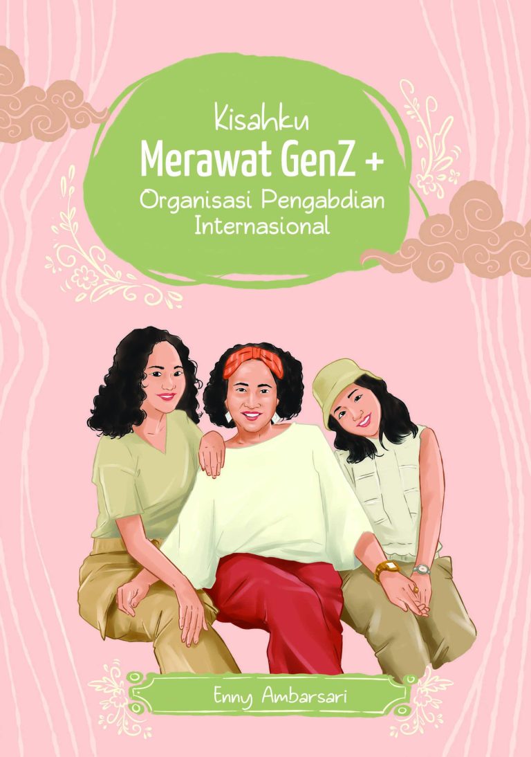 Kisahku Merawat GenZ + Organisasi Pengabdian Internasional